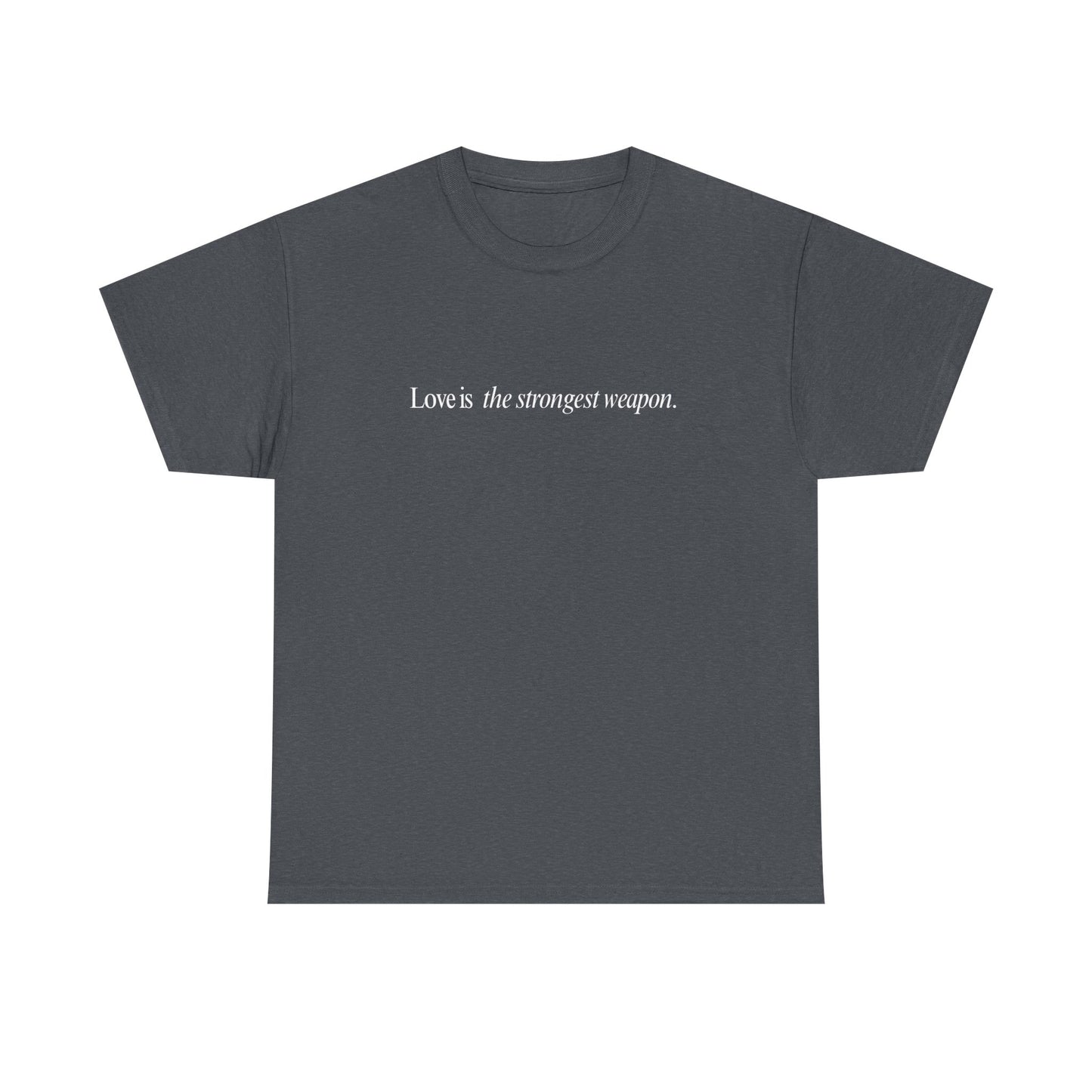 Love is the Strongest Weapon Tee